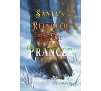 Santa’s Reindeer Tales: Prancer: Santa’s Third Reindeer Adventure - Book 3