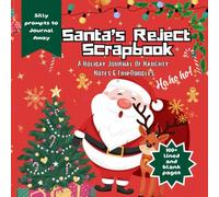 Santa’s Reject Scrapbook - A Holiday Journal of Naughty Notes & Fun Doodles: Funny Christmas Gag Gift