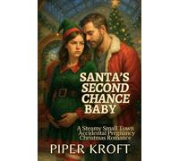 Santa’s Second Chance Baby: A Steamy Small Town Accidental Pregnancy Christmas Romance (Happily Ever After Holidays)