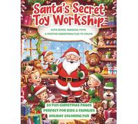 Santa’s Secret Toy Workshop Coloring Book for Kids: Cute Christmas Elves, Magical Toys and Festive Holiday Coloring Pages - Fun and Easy Winter Activity Book for Kids Ages 3-8