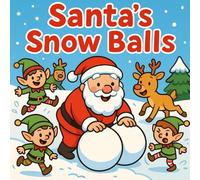 Santa’s Snow Balls: A Hilariously Cheeky Christmas Story for Kids and Kids-at-Heart