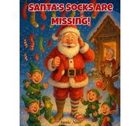Santa’s Socks Are Missing!: A Funny Christmas Adventure for Kids Ages 3-7