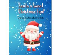Santa’s Sweet Christmas Fun! Coloring & Activity Book for Kids