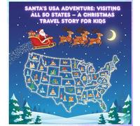 Santa’s USA Adventure: Visiting All 50 States - A Christmas Travel Story for Kids: A Fun Learning Journey Across America with Santa Claus | Famous Landmarks, Maps & Simple Facts for Children