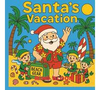 Santa’s Vacation - A Tropical Getaway: A Beach-Holiday Coloring Adventure with Santa & Friends