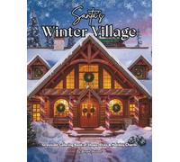 Santa’s Winter Village: Grayscale Coloring Book of Shops, Elves & Holiday Charm: Color Therapy Pages for Relaxation and Mindfulness