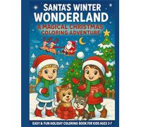 Santa’s Winter Wonderland: A Magical Christmas Coloring Adventure: Easy & Fun Holiday Coloring Book For Kids Ages 3-7