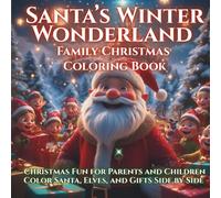 Santa’s Winter Wonderland Family Christmas Coloring Book: Christmas Fun for Parents and Children Color Santa, Elves, and Gifts, Side by Side