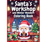 Santa’s Workshop and Winter Wonders Coloring Book: Cute & Easy Christmas Coloring Pages for Kids | Santa, Elves, Gifts, Snow & Holiday Fun