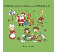 Santa’s Workshop Coloring Book: A Magical Holiday Journey through Santa’s Cozy Workshop: Relax, color, and explore enchanting Christmas scenes filled ... and festive cheer - perfect for all ages.