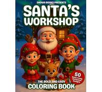 Santa’s Workshop Coloring Book: Bold and Easy Christmas Designs for Creativity, Joy, and Holiday Fun