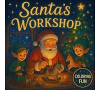 Santa’s Workshop Coloring Fun: A Magical Holiday Coloring Adventure for Kids & Families: Festive Christmas Coloring Pages Filled with Joy, Elves, ... Cheer - Perfect Seasonal Fun for All Ages