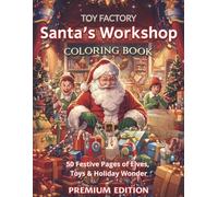 Santa’s Workshop: Toy Factory Coloring Book (Premium Edition) (Santa’s Secret Ops: The North Pole Missions Coloring Series)