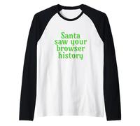Santa Saw Your Browser History Funny Christmas tee Camiseta Manga Raglan