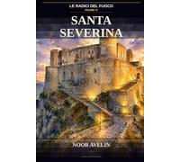 Santa Severina: La nave di pietra (Le radici del fuoco - Numero volume: 1)