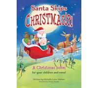 Santa Skips Christmas!?!: A magical and heartwarming Christmas poem!