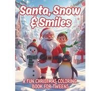 Santa, Snow & Smiles: Fun & Festive Christmas Coloring Pages Featuring Santa, Snowy Villages, Cute Characters & Cozy Winter Magic for Kids and Tweens Ages 8-12 (Moonlight Hollow Creative Coloring)