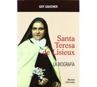 Santa Teresa De Lisieux. La Biografia (Mística y Místicos)