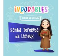 Santa Teresa de Lisieux: La santa del caminito del amor (Imparables - Huellas de santidad)