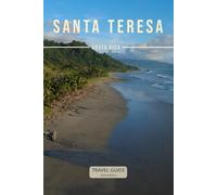 Santa Teresa Guide: The Local Travel Guide to Santa Teresa, Costa Rica