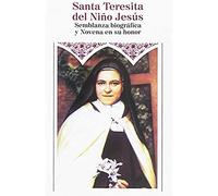 Santa Teresita del Niño Jesús: Semblanza biográfica y Novena en su honor