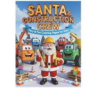 SANTA & THE CONSTRUCTION CREW: 30 FUN COLORING PAGES FOR KIDS (Santa’s Magical Coloring Series)