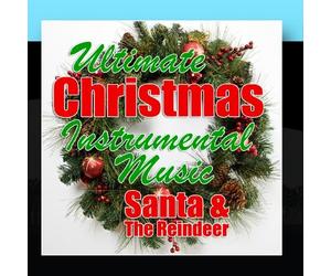 Santa & The Reindeer - Ultimate Christmas Instrumental Music [Import]