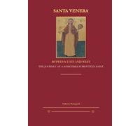 Santa Venera - Between East and West: The Journey of a Sometimes Forgotten Saint (Fragments of Frentanian History)