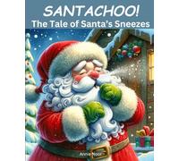 Santachoo! The Tale of Santa's Sneezes: A Children's Christmas Book