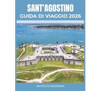 SANT'AGOSTINO GUIDA DI VIAGGIO 2026: Scopri la città costiera senza tempo della Florida attraverso la storia, il cibo e la cultura: un'esperienza immersiva per ogni tipo di viaggiatore