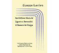Sant'Alfonso Maria de' Liguori e i Remondini di Bassano del Grappa: Inchiostro Sacro e Arte della Stampa nel Settecento Illuminista
