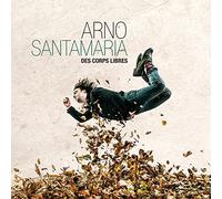 Santamaria, Arno - Des Corps Libres