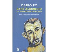 Sant'Ambrogio e l'invenzione di Milano (Narratori della Fenice)