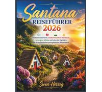 Santana Reiseführer 2026: Die besten Aktivitäten, familienfreundliche Abenteuer, verborgene Schätze und kulturelle Highlights für ein authentisches portugiesisches Reiseerlebnis