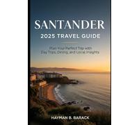 Santander 2025 Travel Guide: Plan Your Perfect Trip with Day Trips, Dining, and Local Insights
