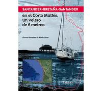 Santander-Bretaña-Santander en el Corto Maltés, un velero de 6 metros (SIN COLECCION)