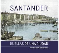 SANTANDER. HUELLAS DE UNA CIUDAD