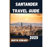 santander Travel Guide 2025: Coastal Elegance, Cantabrian Charm, and Cultural Treasures in Northern Spain