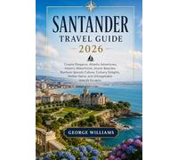 SANTANDER TRAVEL GUIDE 2026: Coastal Elegance, Atlantic Adventures, Historic Waterfronts, Scenic Beaches, Northern Spanish Culture, Culinary Delights, Hidden Gems, and Unforgettable Seaside Escapes