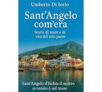 Sant'Angelo com'era. Storie di mare e di vita del mio paese