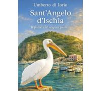Sant'Angelo d'Ischia. Il paese che respira piano