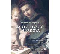 Sant'Antonio di Padova. Dove passa, entusiasma (Tempi e figure)