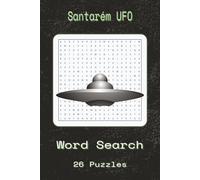 Santarém UFO Word Search Puzzle Book: Santarém UFO Word Searches With Easy To Read Print About Santarém UFO, Extraterrestrial Sightings, Paranormal ... Gift For Vacations, Holidays And Spare Times