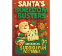 Santa's Boredom Busters Christmas Sudoku Fun for Teens: 50 Festive Medium Level Puzzle Activities to Beat Holiday Blues for Kids & Teens Ages 10-17 (Santa's Boredom Busters Puzzle Books)