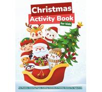 Santa's Christmas Activity Book for Kids Ages 6-10: 70+ Fun And Colorful Holiday Games, Coloring Pages, Mazes, Word Puzzles & Creative Christmas Challenges