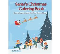 Santa's Christmas Coloring Book: Festive Pages of Santa, Reindeer, Elves & More!