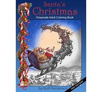 Santa's Christmas: Grayscale Adult Coloring Book