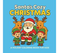 Santa's Cozy Christmas: A Holiday Coloring Book for Kids
