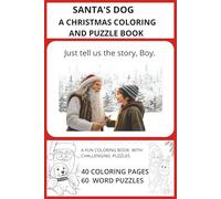 SANTA'S DOG A CHRISTMAS COLORING AND PUZZLE BOOK: A 6 X 9 Christmas 40+ page coloring and 60+ puzzle book- companion to the original "Santa's Dog ... boys ages 6 - 14. (Santa's Dog Compilation)