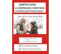SANTA'S DOG A COMPANION CHRISTMAS COLORING AND PUZZLE BOOK: An original Christmas coloring and Word Finder puzzle book, coordinated with "Santa's Dog ... themed puzzles for entertainent pleasure.